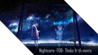 (Nightcore) FOB- Thnks fr th Mmrs