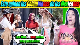 Los Mexicanos estan muy papasitos! Esto opinan las colombianas de los mexicanos y de su bandera!