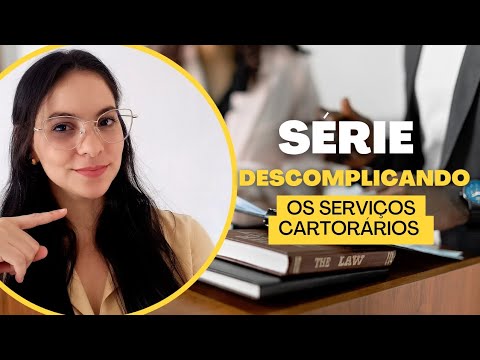 Descomplicando os Serviços Cartorários | Seja Auxiliar de Cartório