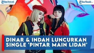 Duet Dinar Candy dan Indah Sari Luncurkan Single 'Pintar Main Lidah'