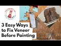 3 Easy Ways to Fix Veneer Before Painting
