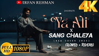 Ya Ali x Sang Chaleya (Slowed   Reverb) |  JalRaj | Zubeen Garg | Irfan Rehman
