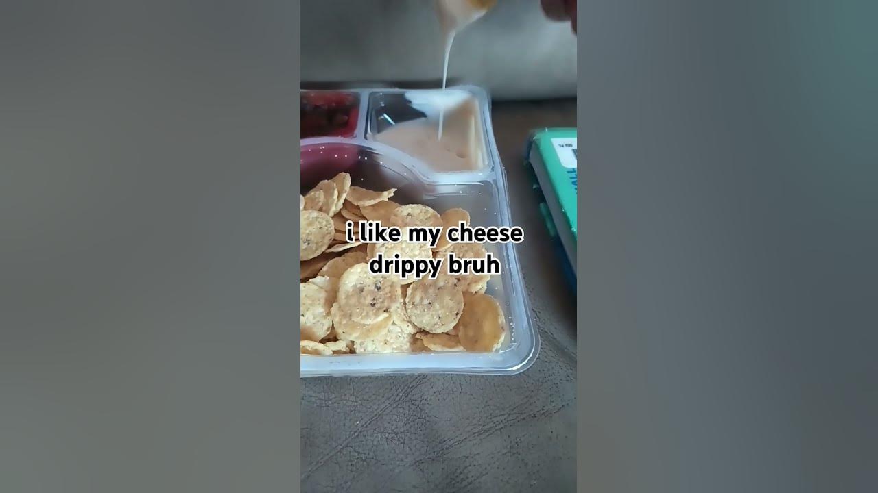 I like my cheese drippy bruh youtube
