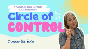 Summer SEL Series | Circle of Control | SEL Lesson | K-8th