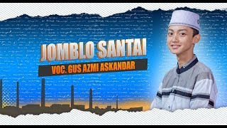 " NEW " JOMBLO SANTAI VOC. AZMI ASKANDAR - SYUBBANUL MUSLIMIN. chords