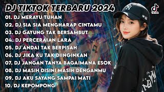 DJ TIKTOK TERBARU 2024 - DJ MERAYU TUHAN x DJ SIA SIA MENGHARAP CINTAMU | DJ REMIX SLOW FULL BASS