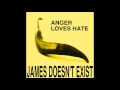 James Doesn&#39;t Exist- Anger Loves Hate (Full Album)