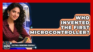 Who Invented the First Microcontroller? | Electrical Engineering Essentials News