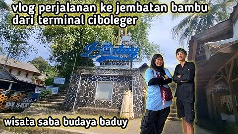 PERJALANAN ke WISATA ALAM BADUY JEMBATAN BAMBU DARI TERMINAL CIBOLEGER