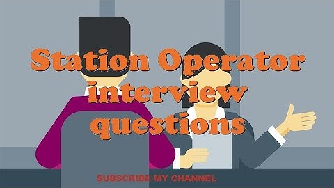 Station Operator interview questions