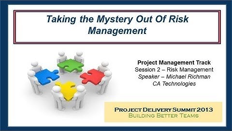 Taking the Mystery out of Risk Management (From the 2013 Project Delivery Summit)  A PSP Forum