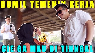 BUMIL GA MAU DI TINGGAL KERJA, AKHRINYA MINTA IKUT