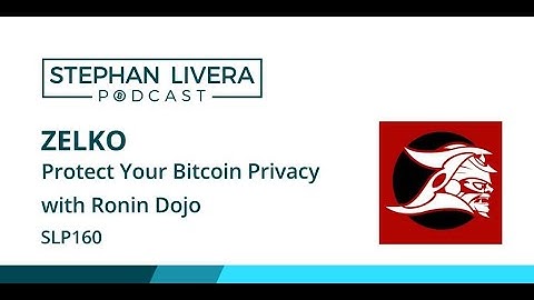SLP160 BTCxZelko – Protect Your Bitcoin Privacy With Ronin Dojo