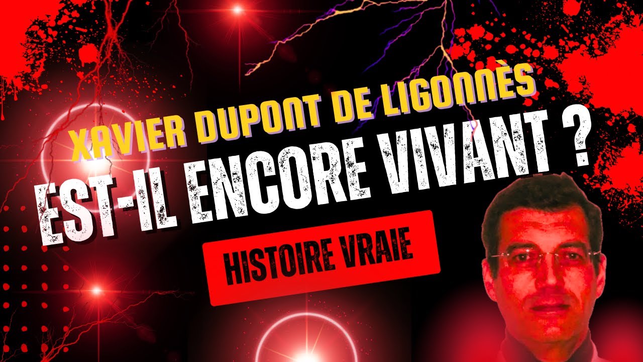 Xavier Dupont de Ligonnès : Vivant ou Mort ? L'Enquête la Plus Mystérieuse de France