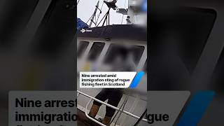 Nine arrested amid immigration sting targeting rogue fishing fleet in Scotland #news #scotland