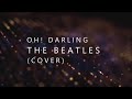 Cover of oh darling by the beatles cover by andrew kedun