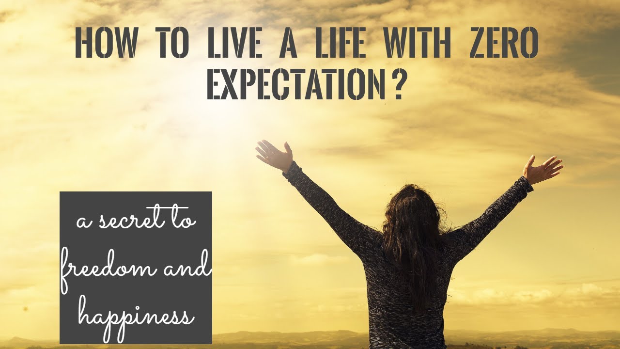 How to live a life with Zero Expectation ? - YouTube