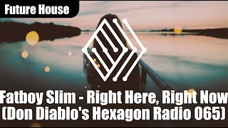 Fatboy Slim - Right Here, Right Now (Don Diablo's hexagon Radio) |♫ No copyright music |#futurehouse