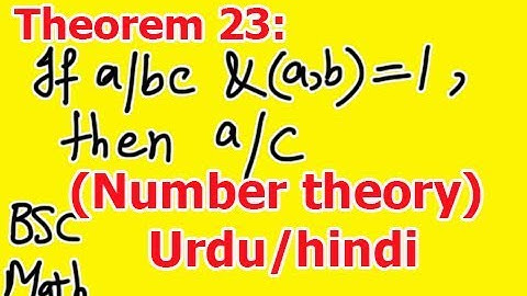 23.Theorem 23: If a/bc and (a,b)=1 then show that a/c  full proof in Hindi Urdu