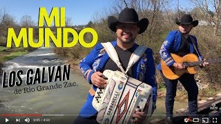 Los Galvan De Rio Grande - Mi Mundo  (Video Oficial 2018)