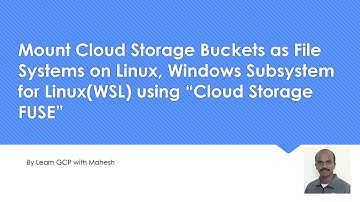 Mount GCS Bucket as File Systems on Linux, Windows Subsystem for Linux(WSL) using Cloud Storage FUSE