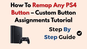 How To Remap Any PS4 Button – Custom Button Assignments Tutorial