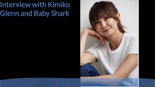 Interview with Kimiko Glenn and Baby Shark