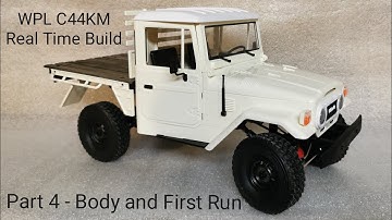 WPL C44KM Real Time Build - Part 4 Body and First Run