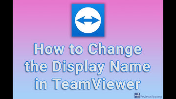 How to Change the Display Name in TeamViewer