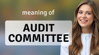 Understanding the Audit Committee - An Essential Business Term