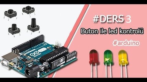Arduino Eğitim Dersleri Üçüncü Ders(Buton İle Led Yakma)