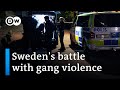 Why can&#39;t Sweden get gang violence under control? | Focus on Europe