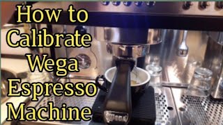 How to Calibrate Wega Espresso Machine