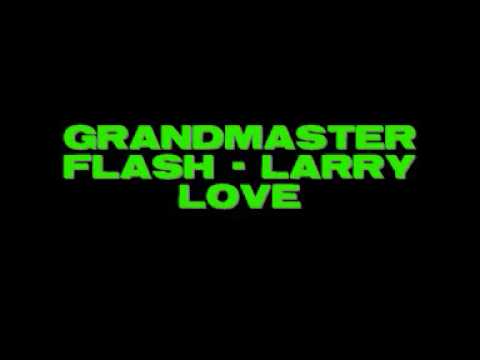 Grandmaster Flash - Larry Love