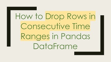 How to Drop Rows in Consecutive Time Ranges in Pandas DataFrame