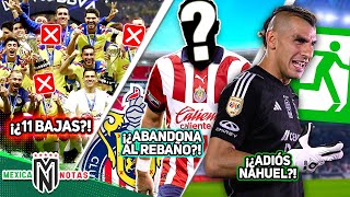 ¡¿11 BAJAS EN EL AMÉRICA?!| SE MARCHA DE CHIVAS en el peor momento|¿Se va Nahuel de Tigres?