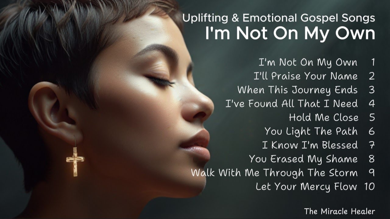 π΅ Iβm Not On My Own | Uplifting & Emotional Gospel Songs | New Christian Songs π΅ π΅ Iβm Not On My Own | Uplifting & Emotional Gospel Songs | New Christian Songs π΅