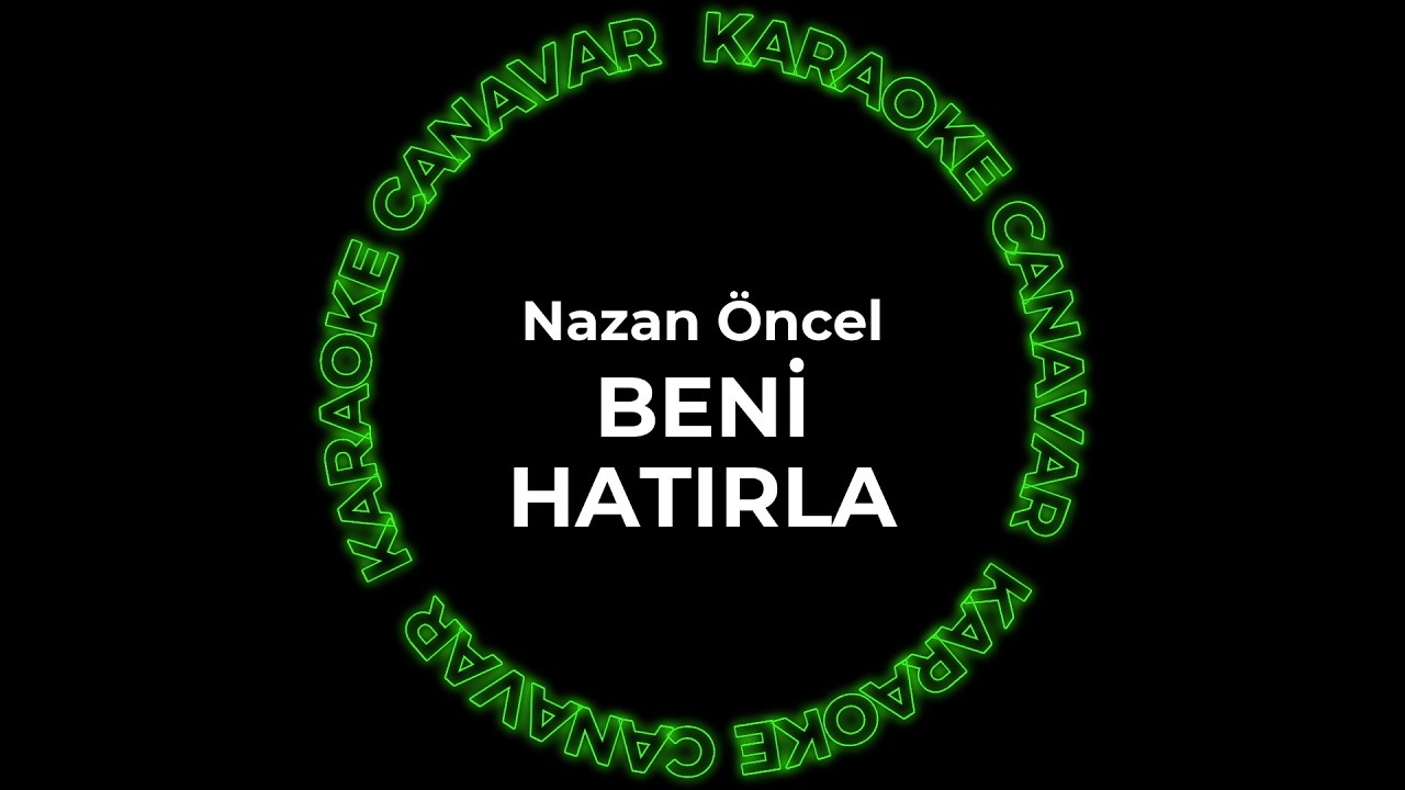 Beni Hatırla – Nazan Öncel karaoke videosu
