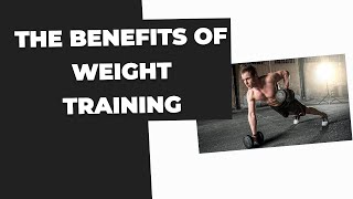 The Benefits Of Weight Training