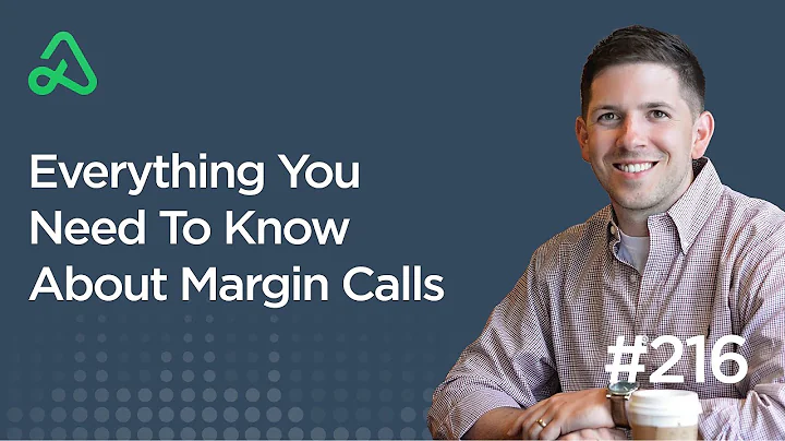 Everything You Need To Know About Margin Calls [Episode 216]