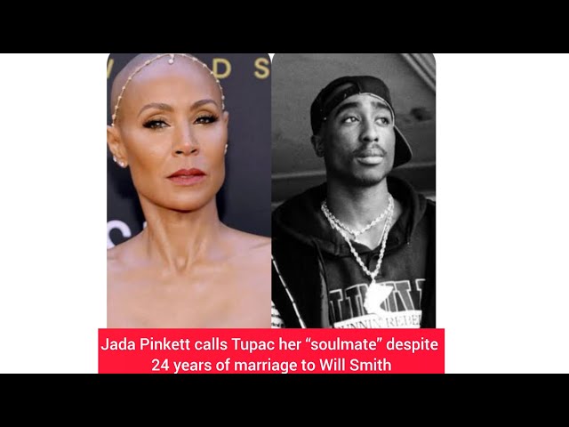 Jada Pinkett Smith calls Tupac Shakur her 'soulmate