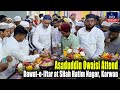 Asaduddin owaisi attend dawateiftar at shah hatim nagar karwan  ind today