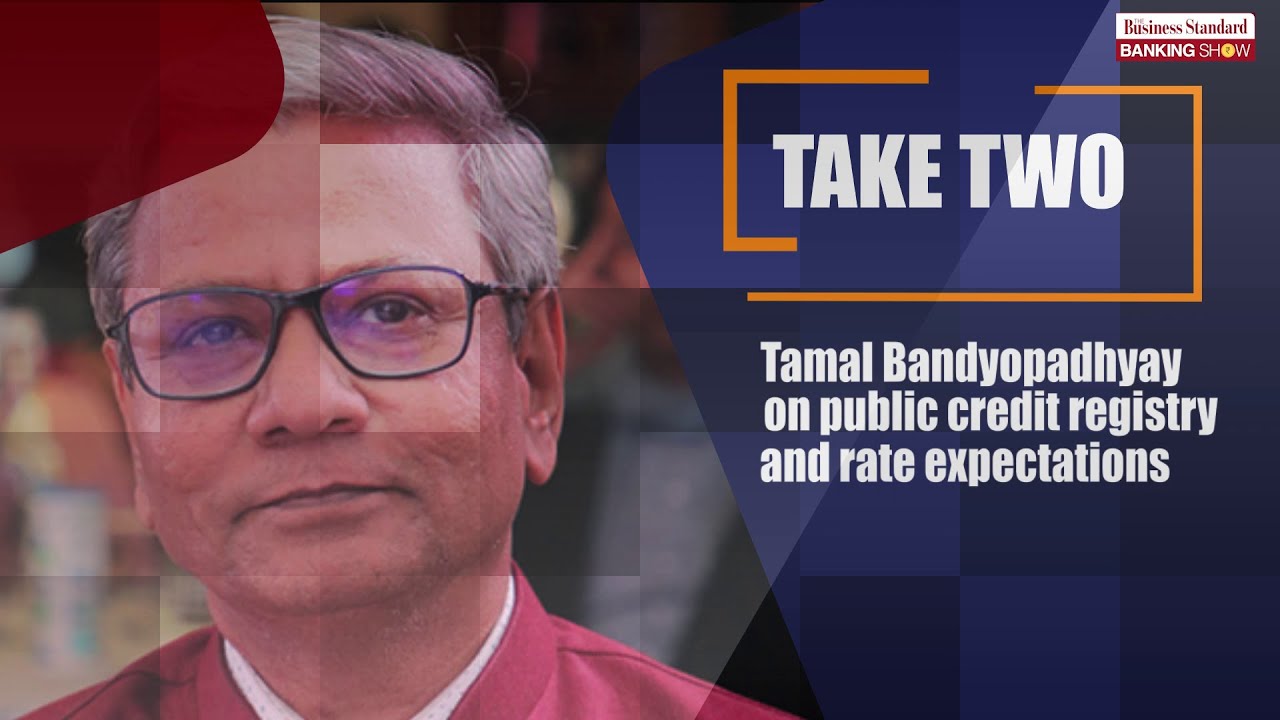 TBS Tamal Bandyopadhyay On Public Credit Registry And Rate tbs-tamal-bandyopadhyay-on-public-credit-registry-and-rate