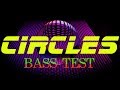 Circles: The New Beautiful  Bass Test