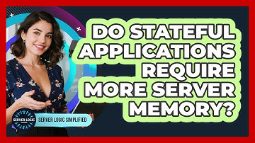 Do Stateful Applications Require More Server Memory?
