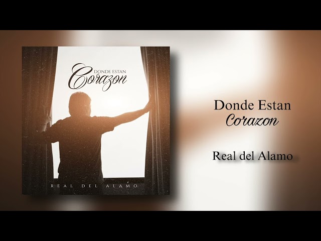 Real Del Alamo - Donde Estan Corazon?