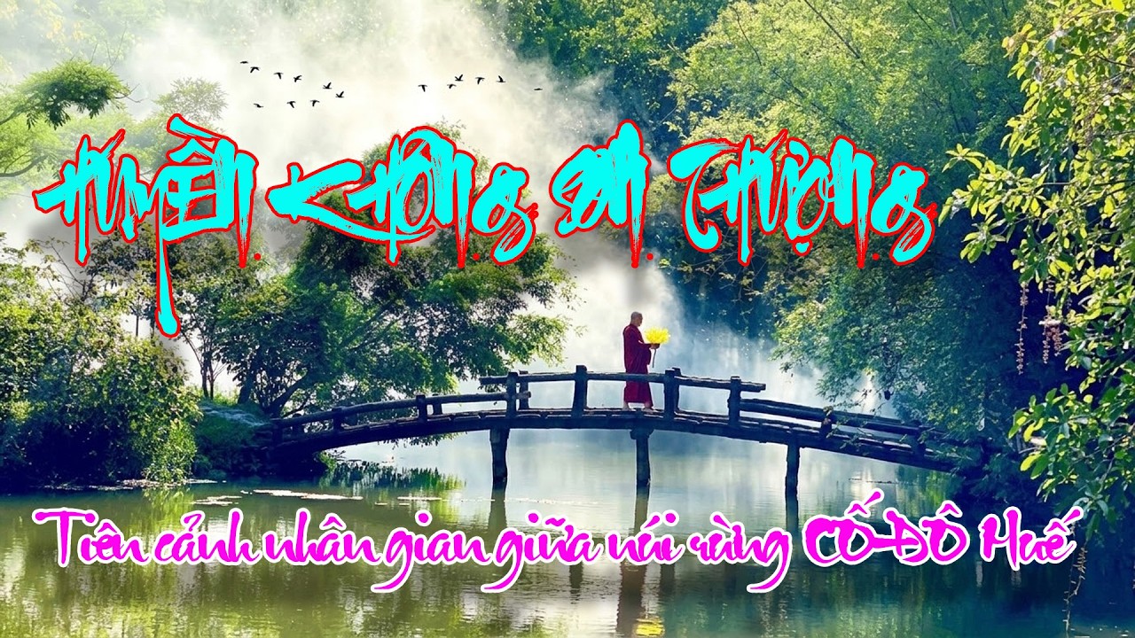 Chùa HUYỀN KHÔNG SƠN THƯỢNG/TIÊN CẢNH chốn NHÂN GIAN giữa Núi Rừng Cố ĐÔ Huế