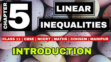 Introduction | LINEAR INEQUALITIES | CHAPTER 5 | CLASS 11 | CBSE | NCERT | COHSEM | MATHS