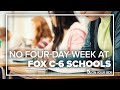 Students in fox c6 school district wont have 4day school weeks