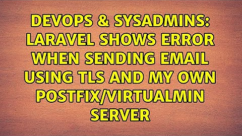 laravel shows error when sending email using tls and my own postfix/virtualmin server